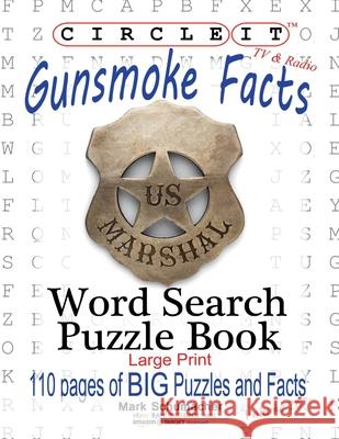 Circle It, Gunsmoke Facts, Word Search, Puzzle Book Lowry Global Media LLC                   Mark Schumacher Maria Schumacher 9781950961542 Lowry Global Media LLC - książka