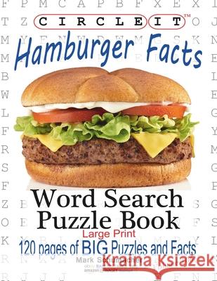 Circle It, Hamburger Facts, Large Print, Word Search, Puzzle Book Lowry Global Media LLC                   Mark Schumacher Maria Schumacher 9781945512353 Lowry Global Media LLC - książka