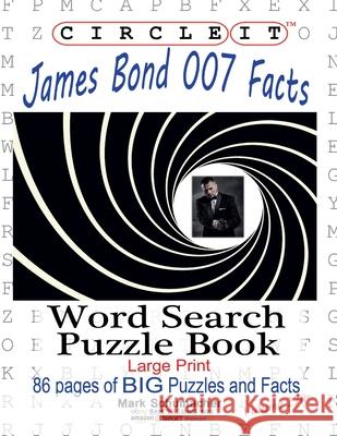 Circle It, James Bond 007 Facts, Word Search, Puzzle Book Lowry Global Media LLC, Mark Schumacher, Maria Schumacher 9781950961573 Lowry Global Media LLC - książka