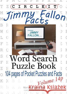 Circle It, Jimmy Fallon Facts, Pocket Size, Word Search, Puzzle Book Lowry Global Media LLC                   Maria Schumacher 9781938625671 Lowry Global Media LLC - książka