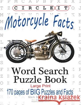 Circle It, Motorcycle Facts, Word Search, Puzzle Book Lowry Global Media LLC                   Mark Schumacher Maria Schumacher 9781945512674 Lowry Global Media LLC - książka