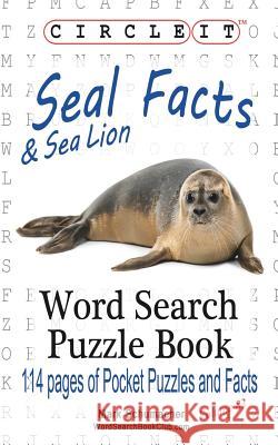 Circle It, Seal and Sea Lion Facts, Word Search, Puzzle Book Lowry Global Media LLC                   Mark Schumacher Maria Schumacher 9781945512070 Lowry Global Media LLC - książka