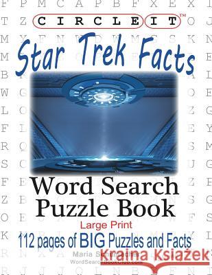 Circle It, Star Trek Facts, Word Search, Puzzle Book Lowry Global Media LLC                   Maria Schumacher 9781945512858 Lowry Global Media LLC - książka