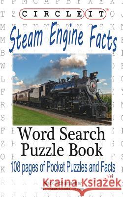 Circle It, Steam Engine / Locomotive Facts, Word Search, Puzzle Book Lowry Global Media LLC   9781945512315 Lowry Global Media LLC - książka