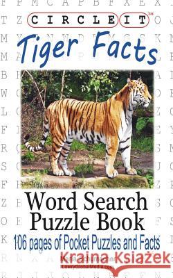 Circle It, Tiger Facts, Word Search, Puzzle Book Lowry Global Media LLC                   Maria Schumacher 9781938625718 Lowry Global Media LLC - książka