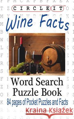 Circle It, Wine Facts, Word Search, Puzzle Book Lowry Global Media LLC                   Maria Schumacher 9781945512216 Lowry Global Media LLC - książka