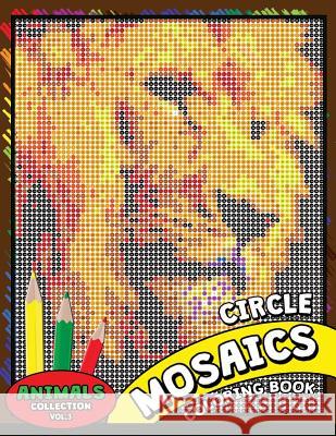 Circle Mosaics Coloring Book 3: Cute Animals Coloring Pages Color by Number Puzzle for Adults Kodomo Publishing 9781726047302 Createspace Independent Publishing Platform - książka