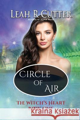 Circle of Air: Witch's Heart: Book One Leah R. Cutter 9781943663859 Knotted Road Press - książka