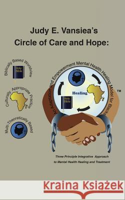 Circle of Care and Hope: An Adaptation and Empowerment Mental Health Healing Model for Blacks MS Dr Judy E Vansiea Dnp Ma Aprn-Pmhnp 9781478767282 Outskirts Press - książka