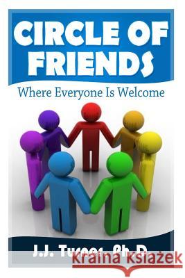 Circle Of Friends: Where Everyone Is Welcome Turner, J. J. 9781495998300 Createspace - książka
