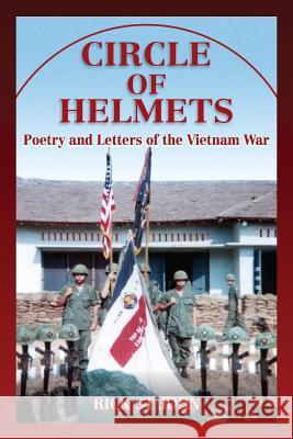 Circle of Helmets: Poetry and Letters of the Vietnam War Rick S 9780998854243 Currahee Press LLC - książka