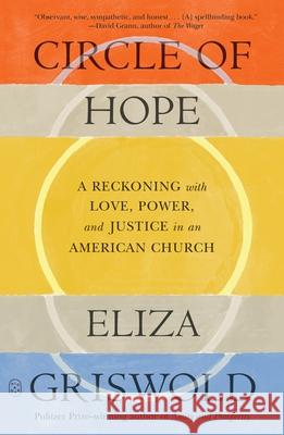 Circle of Hope: A Reckoning with Love, Power, and Justice in an American Church Eliza Griswold 9781250390394 Picador USA - książka