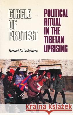 Circle of Protest: Political Ritual in the Tibetan Uprising, 1987-1992 Schwartz, Ronald David 9780231100946  - książka