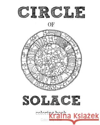 Circle of Solace: 72 coloring pages with unique patterns Coloranytime 9781535015400 Createspace Independent Publishing Platform - książka