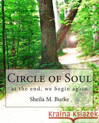 Circle of Soul: at the end, we begin again Burke, Sheila M. 9780615698526 Om Sweet Om - książka