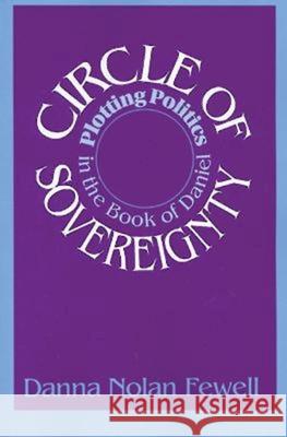 Circle of Sovereignty: Plotting Politics in the Book of Daniel Fewell, Danna Nolan 9780687083893 Abingdon Press - książka