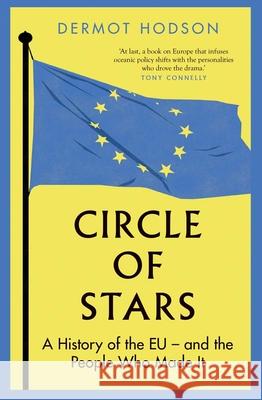 Circle of Stars: A History of the EU and the People Who Made It Dermot Hodson 9780300267693 Yale University Press - książka