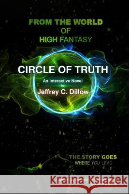 Circle of Truth: a High Fantasy Interactive Novel Dillow, Jeffrey C. 9780996615426 High Fantasy Publications - książka