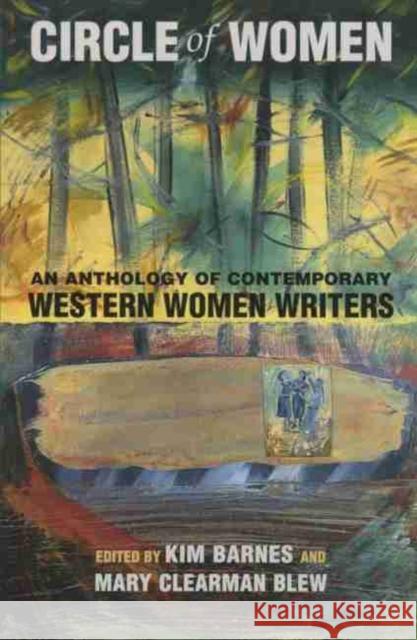 Circle of Women: An Anthology of Contemporary Western Women Writers Kim Barnes Mary Clearman Blew 9780806133676 Red River Books - książka