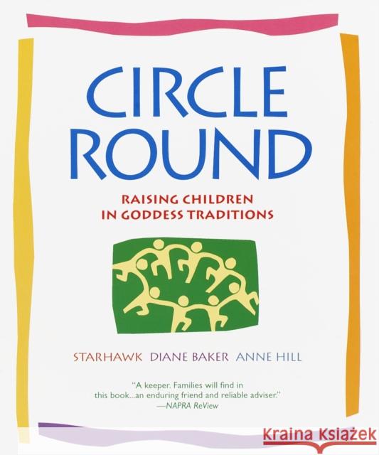 Circle Round: Raising Children in Goddess Traditions Starhawk 9780553378054 Bantam Books - książka