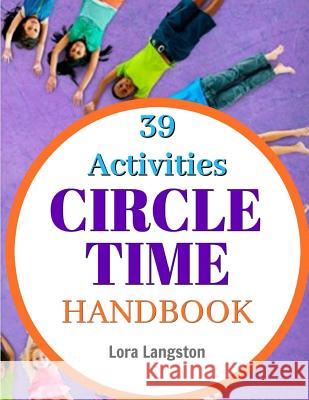 Circle Time Handbook: 39 Best Ever Group Activities Lora Langston 9781530994908 Createspace Independent Publishing Platform - książka