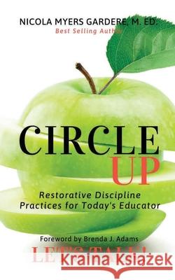 Circle Up, Let's Talk!: Restorative Discipline Practices for Today's Educator Nicola Myers Gardere 9781735208244 Jai Publishing House Incorporated - książka