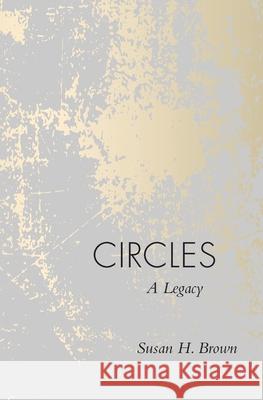 Circles: A Legacy Susan H. Brown 9780578671505 Susan H Brown - książka