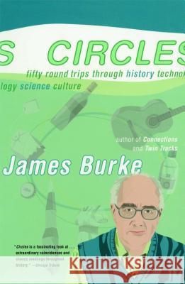 Circles: Fifty Round Trips Through History Technology Science Culture James Burke 9780743249768 Simon & Schuster - książka