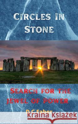 Circles In Stone/Search for the Jewel of Power David Faber 9781739279004 D C Faber - książka