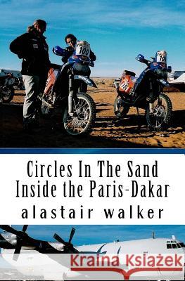 Circles In The Sand: Inside the Paris-Dakar Rally Walker, Alastair 9781517620660 Createspace - książka