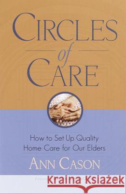 Circles of Care: How to Set Up Quality Care for Our Elders in the Comfort of Their Own Homes Ann Cason Reeve Lindbergh 9781570624711 Shambhala Publications - książka