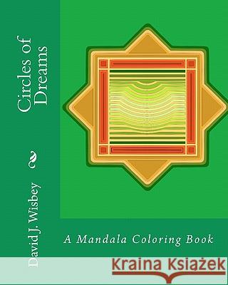 Circles of Dreams: A Mandala Coloring Book MR David J. Wisbey 9781456358969 Createspace - książka