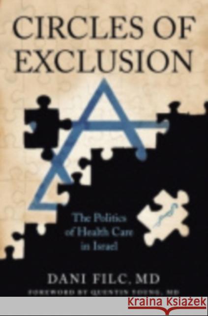 Circles of Exclusion: The Politics of Health Care in Israel Filc, Dani 9780801447952 ILR Press - książka