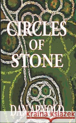 Circles of Stone Dan Arnold Dan Arnold 9781978455160 Createspace Independent Publishing Platform - książka