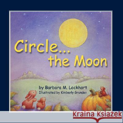 Circle...the Moon Barbara M. Lockhart Kimberly Grunden 9781934246962 Peppertree Press - książka