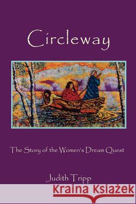 Circleway, The Story of the Women's Dream Quest Tripp, Judith 9780615613116 Circleway Books - książka