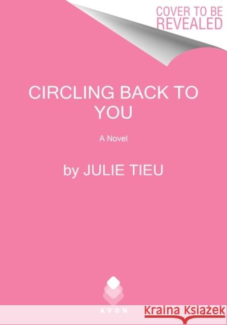 Circling Back to You: A Novel Julie Tieu 9780063069848 HarperCollins Publishers Inc - książka