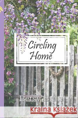 Circling Home Betsy Brant 9781095772041 Independently Published - książka