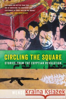 Circling the Square: Stories from the Egyptian Revolution Wendell Steavenson 9780062375261 Ecco Press - książka