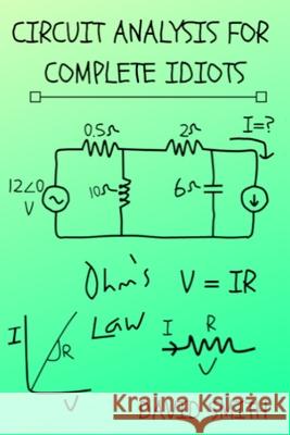 Circuit Analysis for Complete Idiots David Smith 9781081990220 Independently Published - książka