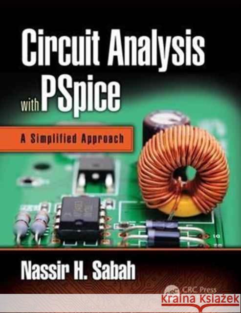 Circuit Analysis with PSPICE: A Simplified Approach Nassir H. Sabah 9781498796040 CRC Press - książka