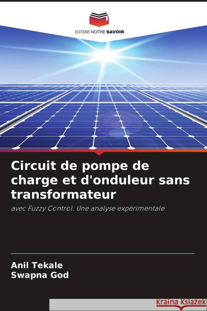 Circuit de pompe de charge et d'onduleur sans transformateur Tekale, Anil, God, Swapna 9786200886378 Editions Notre Savoir - książka