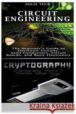 Circuit Engineering & Cryptography Solis Tech 9781523424696 Createspace Independent Publishing Platform - książka