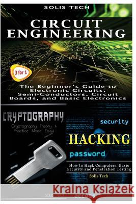 Circuit Engineering & Cryptography & Hacking Solis Tech 9781523867486 Createspace Independent Publishing Platform - książka