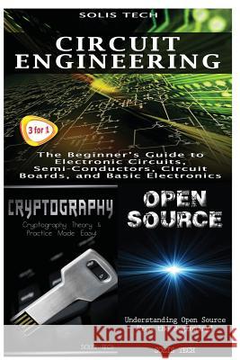 Circuit Engineering + Cryptography + Open Source Solis Tech 9781530171989 Createspace Independent Publishing Platform - książka