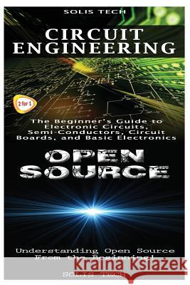 Circuit Engineering & Open Source Solis Tech 9781523425228 Createspace Independent Publishing Platform - książka