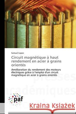 Circuit Magnétique À Haut Rendement En Acier À Grains Orientés Lopez-S 9783841622495 Presses Academiques Francophones - książka