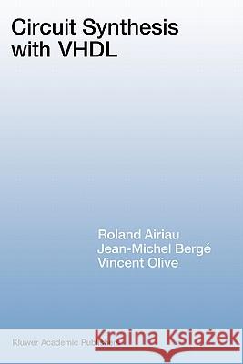 Circuit Synthesis with VHDL Roland Airiau Jean-Michel Berge Vincent Olive 9780792394297 Kluwer Academic Publishers - książka