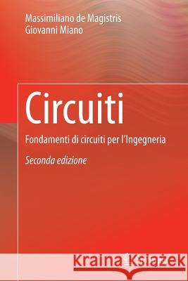 Circuiti: Fondamenti Di Circuiti Per l'Ingegneria De Magistris, Massimiliano 9788847057692 Springer - książka