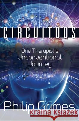 Circuitous: One Therapist's Unconventional Journey Philip Grimes 9781456634230 Ebookit.com - książka